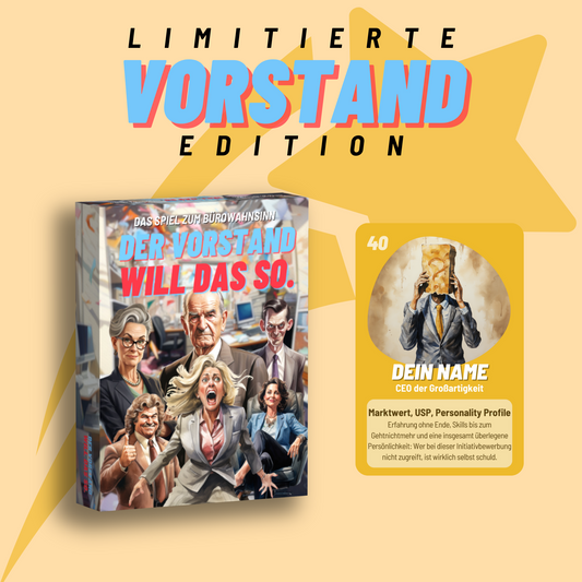 Der Vorstand will das so. Limitierte Vorstand-Edition.